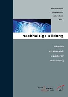 Nachhaltige Bildung: Hochschule und Wissenschaft im Zeitalter der Ökonomisierung