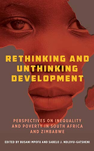Rethinking and Unthinking Development: Perspectives on Inequality and Poverty in South Africa and Zimbabwe