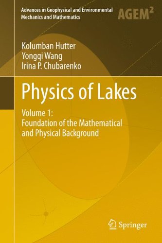 Physics of Lakes: Volume 1: Foundation of the Mathematical and Physical Background (Advances in Geophysical and Environmental Mechanics and Mathematics)