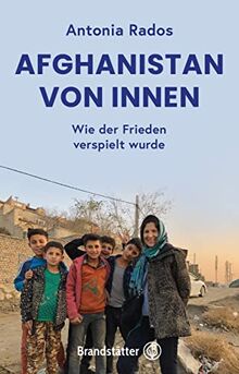 Afghanistan von innen: Einblicke in ein Land, das der Westen nie verstanden hat von Rados, Antonia | Buch | Zustand gut