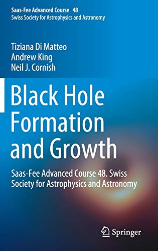 Black Hole Formation and Growth: Saas-Fee Advanced Course 48. Swiss Society for Astrophysics and Astronomy