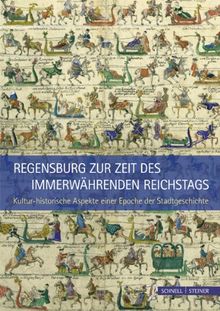 Regensburg zur Zeit des Immerwährenden Reichstags: Kultur-historische Aspekte einer Epoche der Stadtgeschichte