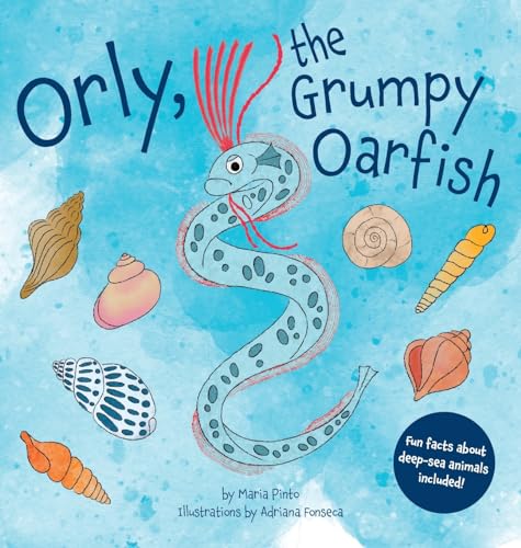 Orly, the Grumpy Oarfish (The Deep Sea Friends)