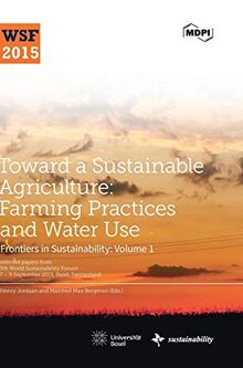 Toward a Sustainable Agriculture: Farming Practices and Water Use: Series on Frontiers in Sustainability: Volume 1