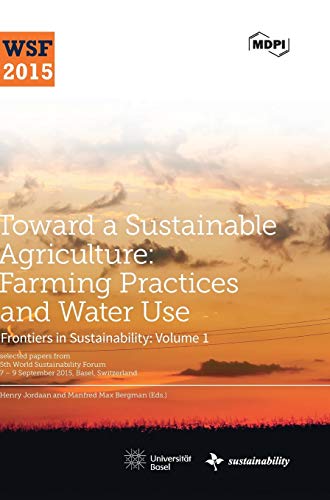 Toward a Sustainable Agriculture: Farming Practices and Water Use: Series on Frontiers in Sustainability: Volume 1