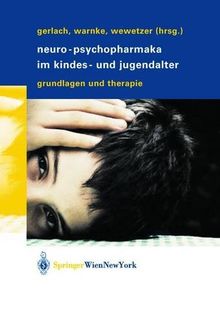 Neuro-Psychopharmaka im Kindes- und Jugendalter: Grundlagen und Therapie