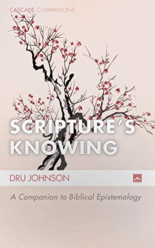 Scripture's Knowing: A Companion to Biblical Epistemology (Cascade Companions, Band 24)