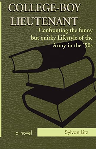 COLLEGE-BOY LIEUTENANT: Confronting the funny but quirky Lifestyle of the Army in the '50s