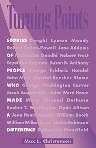 Christensen, Max L. Turning Points, Stories Of People Who Made A Difference