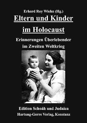 Eltern und Kinder im Holocaust: Erinnerungen Deportierter im Zweiten Weltkrieg