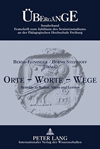 Orte - Worte - Wege: Beiträge zu Kultur, Altern und Lernen (Übergänge. Studien zur Evangelischen und Katholischen Theologie/Religionspädagogik)
