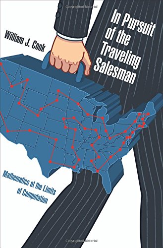 Cook, William J. In Pursuit Of The Traveling Salesman, Mathematics At The Limitis Of Computation