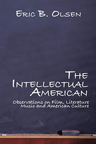 The Intellectual American: Observations on Film, Literature, Music, and American Culture
