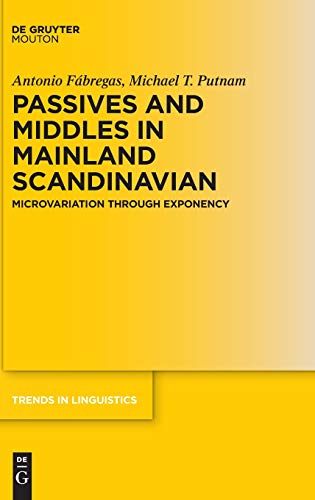 Passives and Middles in Mainland Scandinavian: Microvariation Through Exponency (Trends in Linguistics. Studies and Monographs [TiLSM], 338)