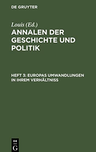Annalen der Geschichte und Politik, Heft 3, Europas Umwandlungen in ihrem Verhältniß