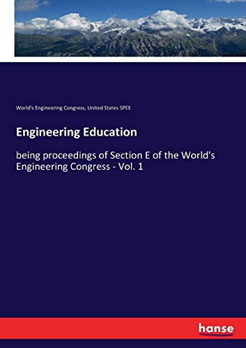 Engineering Education: being proceedings of Section E of the World's Engineering Congress - Vol. 1