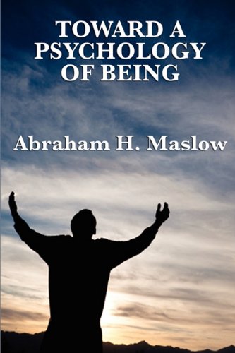 Maslow, Abraham H. Toward A Psychology Of Being