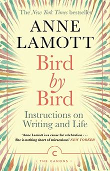 Bird by Bird: Instructions on Writing and Life (Canons)