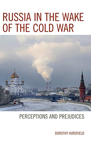 Russia in the Wake of the Cold War: Perceptions and Prejudices