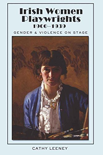 Irish Women Playwrights 1900-1939: Gender and Violence on Stage (Irish Studies)