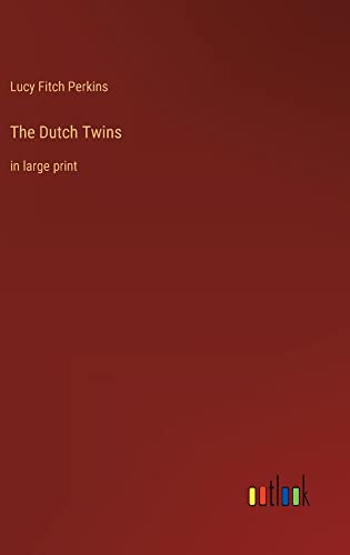 The Dutch Twins: in large print