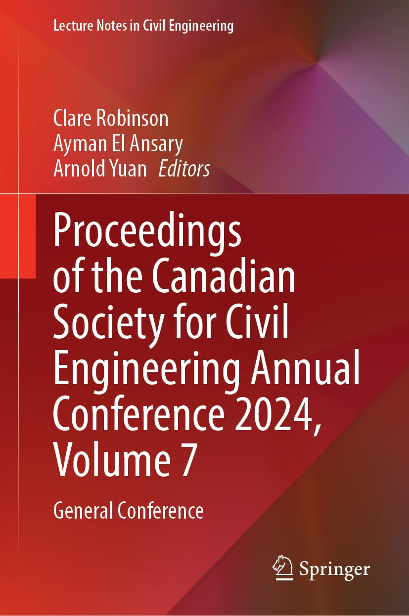 Proceedings of the Canadian Society for Civil Engineering Annual Conference 2024, Volume 7: General Conference (Lecture Notes in Civil Engineering, 730, Band 7)
