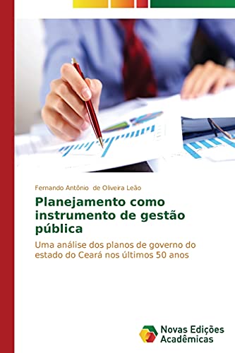 Planejamento como instrumento de gestão pública: Uma análise dos planos de governo do estado do Ceará nos últimos 50 anos