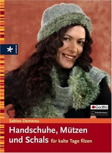 Handschuhe, Mützen und Schals für kalte Tage filzen von Sabine Damerau | Buch | Zustand sehr gut