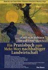 "...es soll nicht aufhören Saat und Ernte" (Gen 8,22). Ein Praxisbuch zum Mehr- Wert nachhaltiger Landwirtschaft