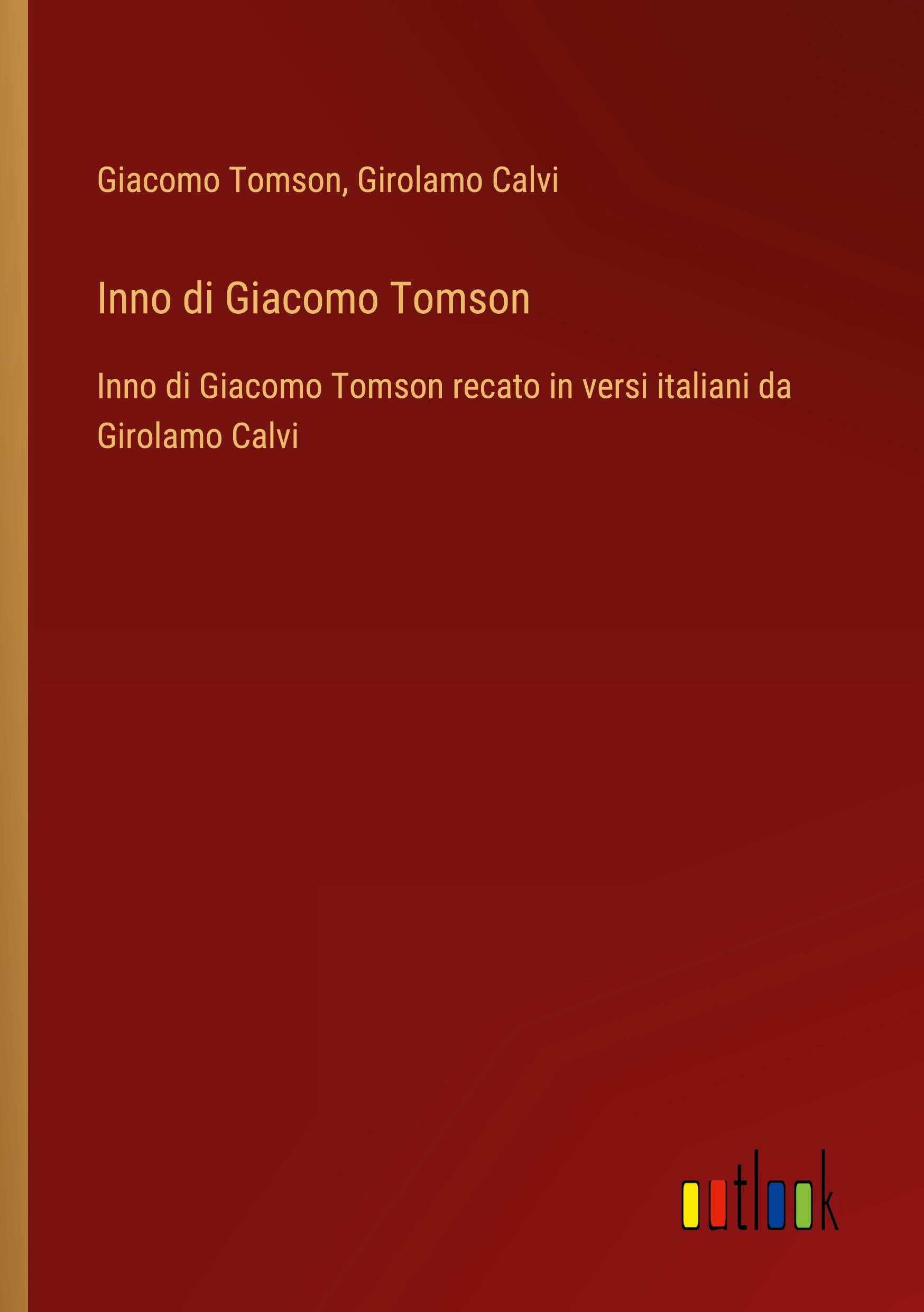 Inno di Giacomo Tomson: Inno di Giacomo Tomson recato in versi italiani da Girolamo Calvi