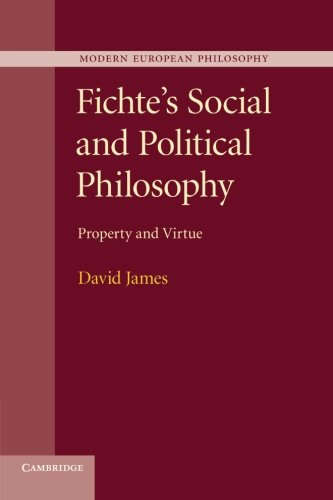 Fichte's Social and Political Philosophy: Property And Virtue (Modern European Philosophy)