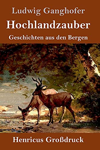 Hochlandzauber (Großdruck): Geschichten aus den Bergen