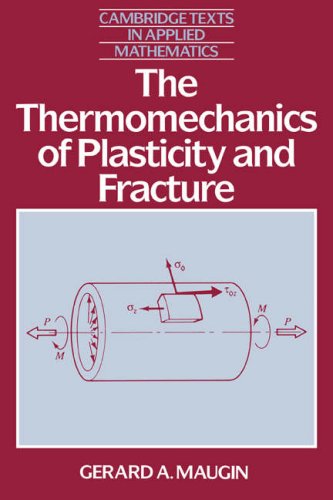 The Thermomechanics of Plasticity and Fracture (Cambridge Texts in Applied Mathematics, Band 7)