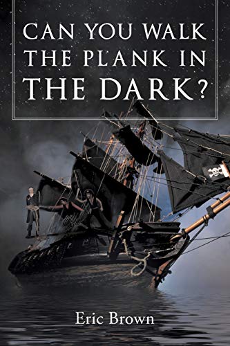 Can You Walk The Plank in The Dark?