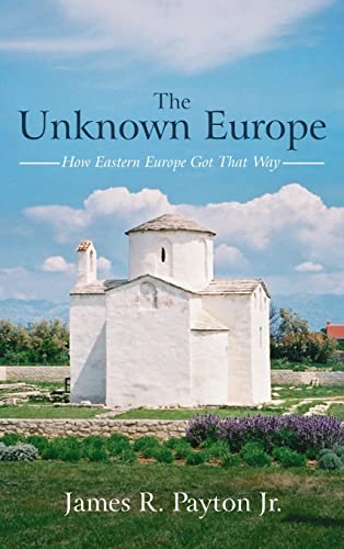 The Unknown Europe: How Eastern Europe Got That Way