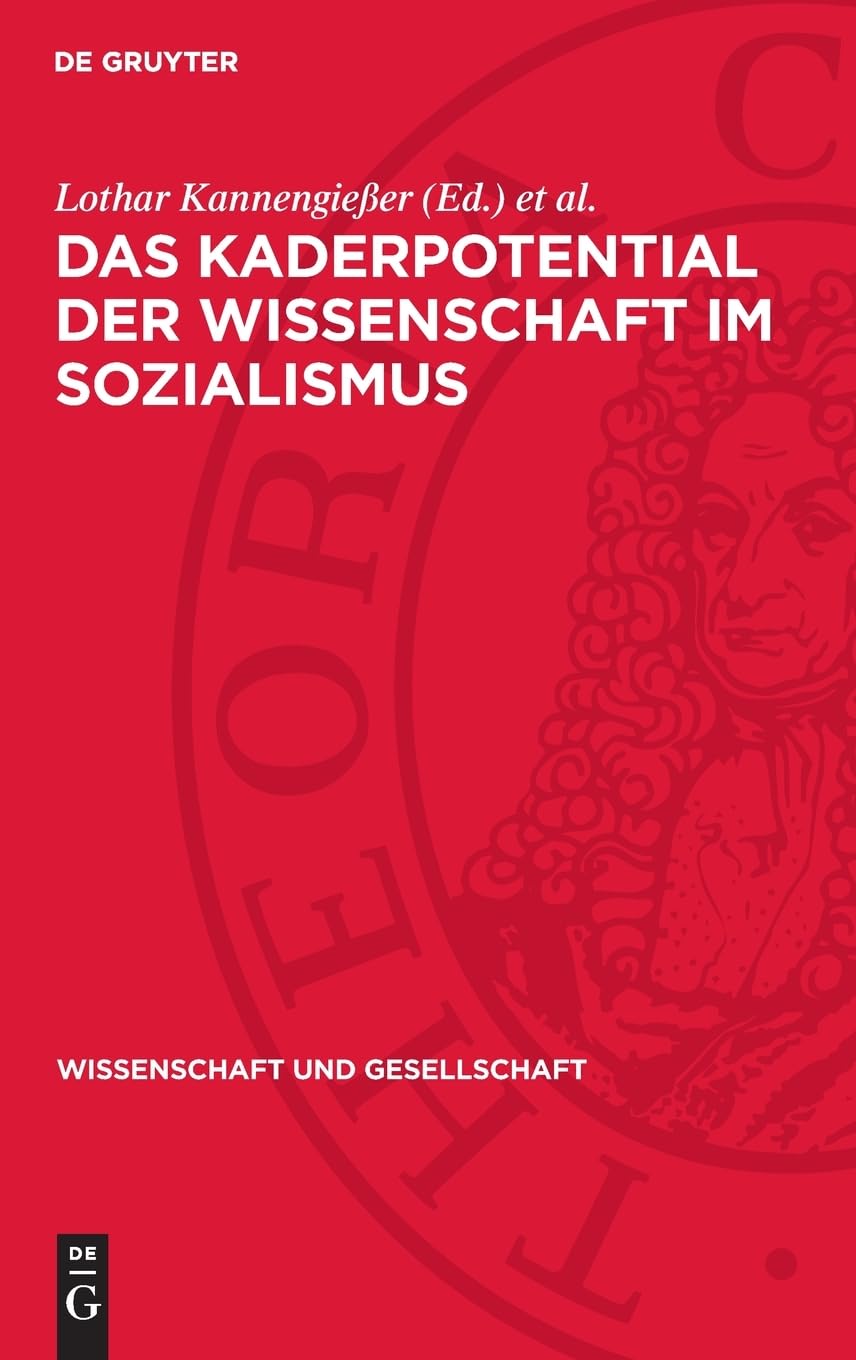 Das Kaderpotential der Wissenschaft im Sozialismus: Prozesse und Probleme der Entwicklung des wissenschaftlichen Kaderpotentials in der DDR, der UdSSR und der ČSSR (Wissenschaft und Gesellschaft, 21)