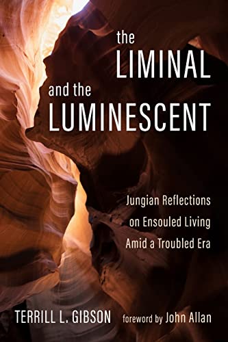 The Liminal and The Luminescent: Jungian Reflections on Ensouled Living Amid a Troubled Era