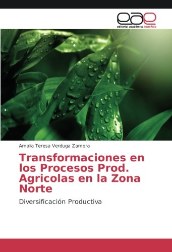 Transformaciones en los Procesos Prod. Agrícolas en la Zona Norte: Diversificación Productiva