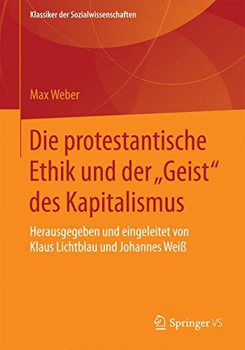 Die protestantische Ethik und der Geist des Kapitalismus: Neuausgabe der ersten Fassung von 1904-05 mit einem Verzeichnis der wichtigsten Zusätze ... Weiß (Klassiker der Sozialwissenschaften)