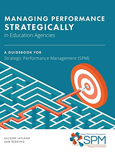Managing Performance Strategically in Education Agencies: A Guidebook for Strategic Performance Management (SPM)