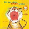 Hör den wilden Tiger brüllen: 1 Wort - 1 Bild - 1 Geräusch