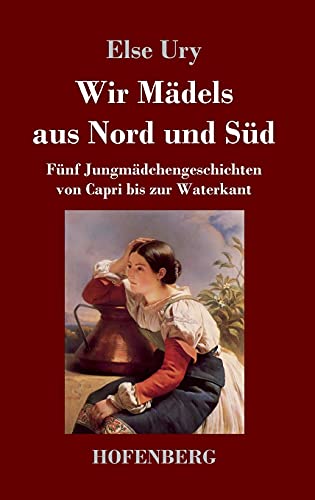 Wir Mädels aus Nord und Süd: Fünf Jungmädchengeschichten von Capri bis zur Waterkant