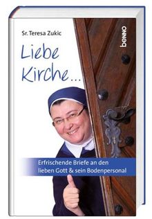 Liebe Kirche...: Erfrischende Briefe an den lieben Gott & sein Bodenpersonal