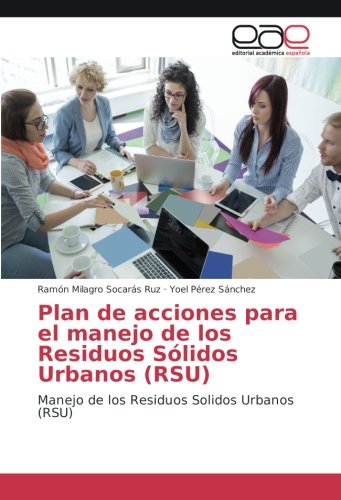 Plan de acciones para el manejo de los Residuos Sólidos Urbanos (RSU): Manejo de los Residuos Solidos Urbanos (RSU)