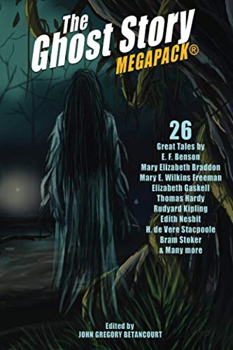 The Ghost Story MEGAPACK®: 25 Classic Ghost Stories: 26 Great Tales