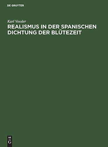 Realismus in der spanischen Dichtung der Blütezeit: Festrede gehalten in der öffentlichen Sitzung der B. Akademie der Wissenschaften zur Feier des 167. Stiftungstages am 14. Juli 1926