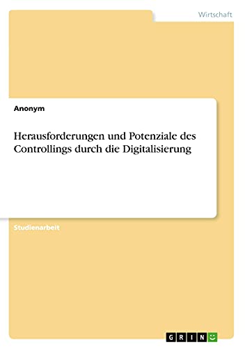 Herausforderungen und Potenziale des Controllings durch die Digitalisierung