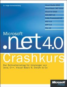 Microsoft .NET 4.0 - Crashkurs: Ihr Schnelleinstieg in neue Technologien und Tools