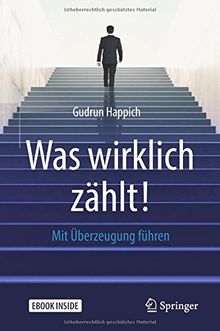 Was wirklich zählt!: Mit Überzeugung führen