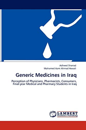 Generic Medicines in Iraq: Perception of Physicians, Pharmacists, Consumers, Final-year Medical and Pharmacy Students in Iraq